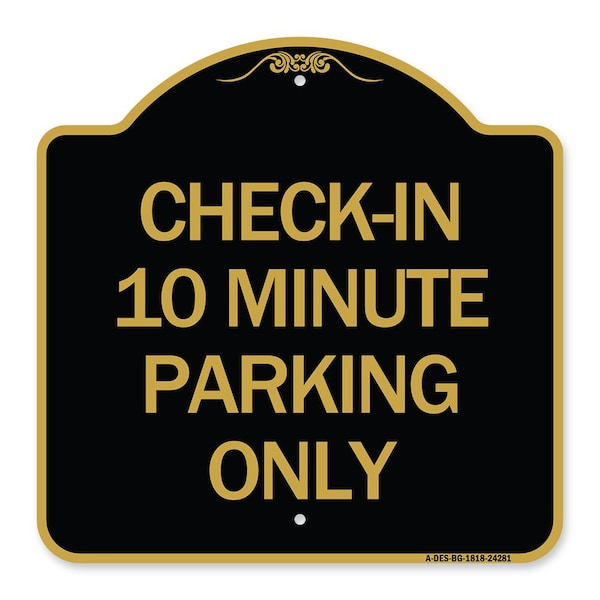 Check-in 10 Minute Parking Only, Black & Gold Aluminum Architectural Sign, 18" x 18", BG-1818-24281
